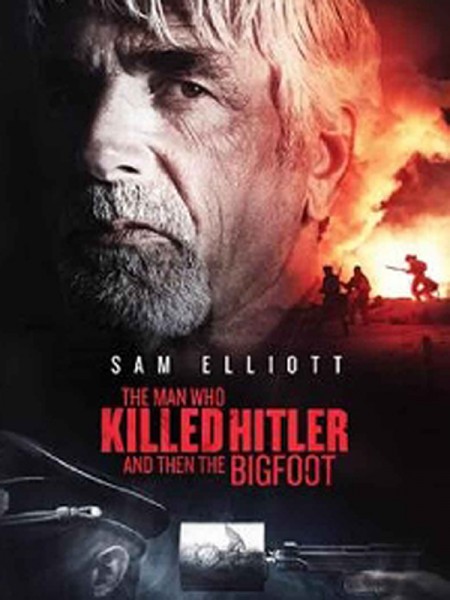 The Man Who Killed Hitler and then The Bigfoot afişi