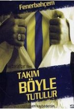 Takım Böyle Tutulur afişi