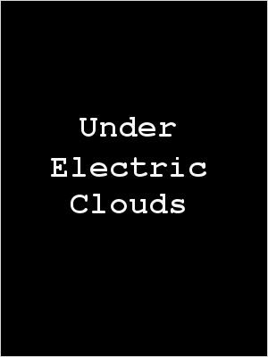 Under Electric Clouds afişi