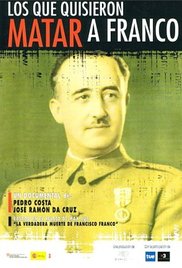Los que quisieron matar a Franco afişi