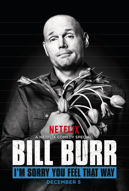 Bill Burr: I'm Sorry You Feel That Way afişi